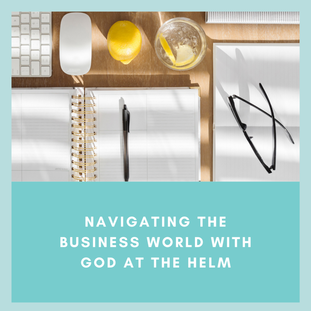 Navigating the Business World with God at the Helm