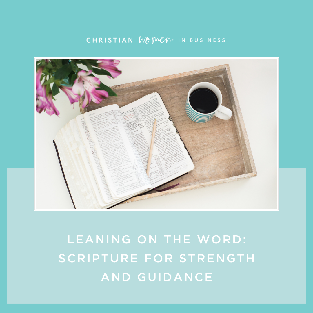 Leaning on the Word: Scripture for Strength and Guidance