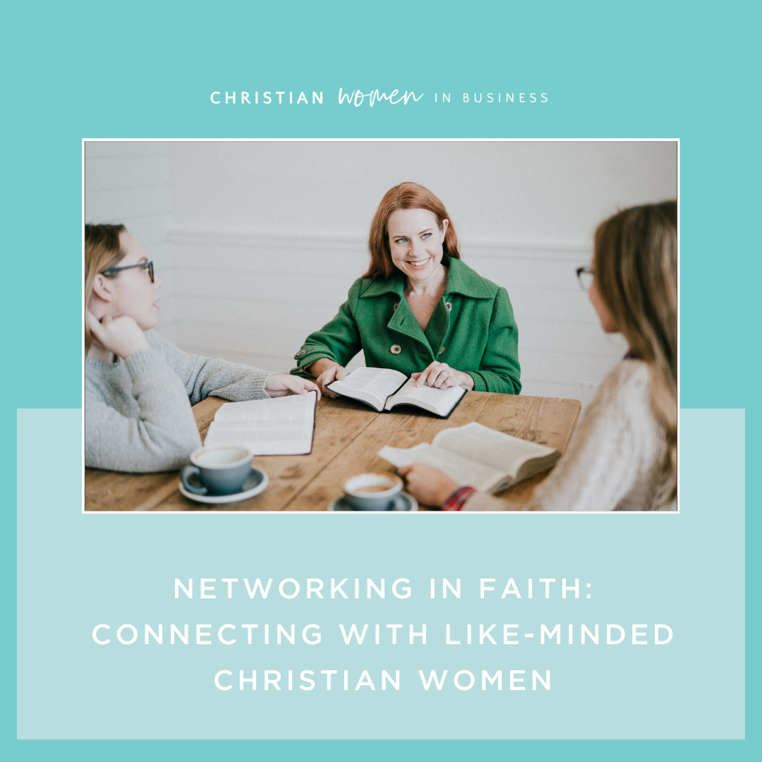 Networking in Faith: Connecting with Like-Minded Christian Women