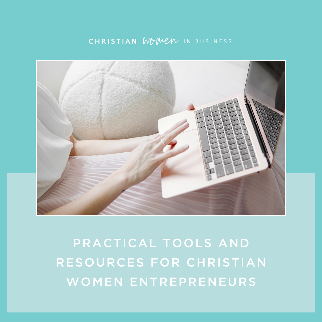 Practical Tools and Resources for Christian Women Entrepreneurs