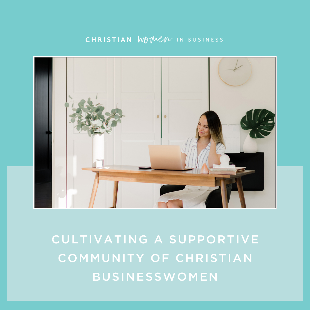 Cultivating a Supportive Community of Christian Businesswomen