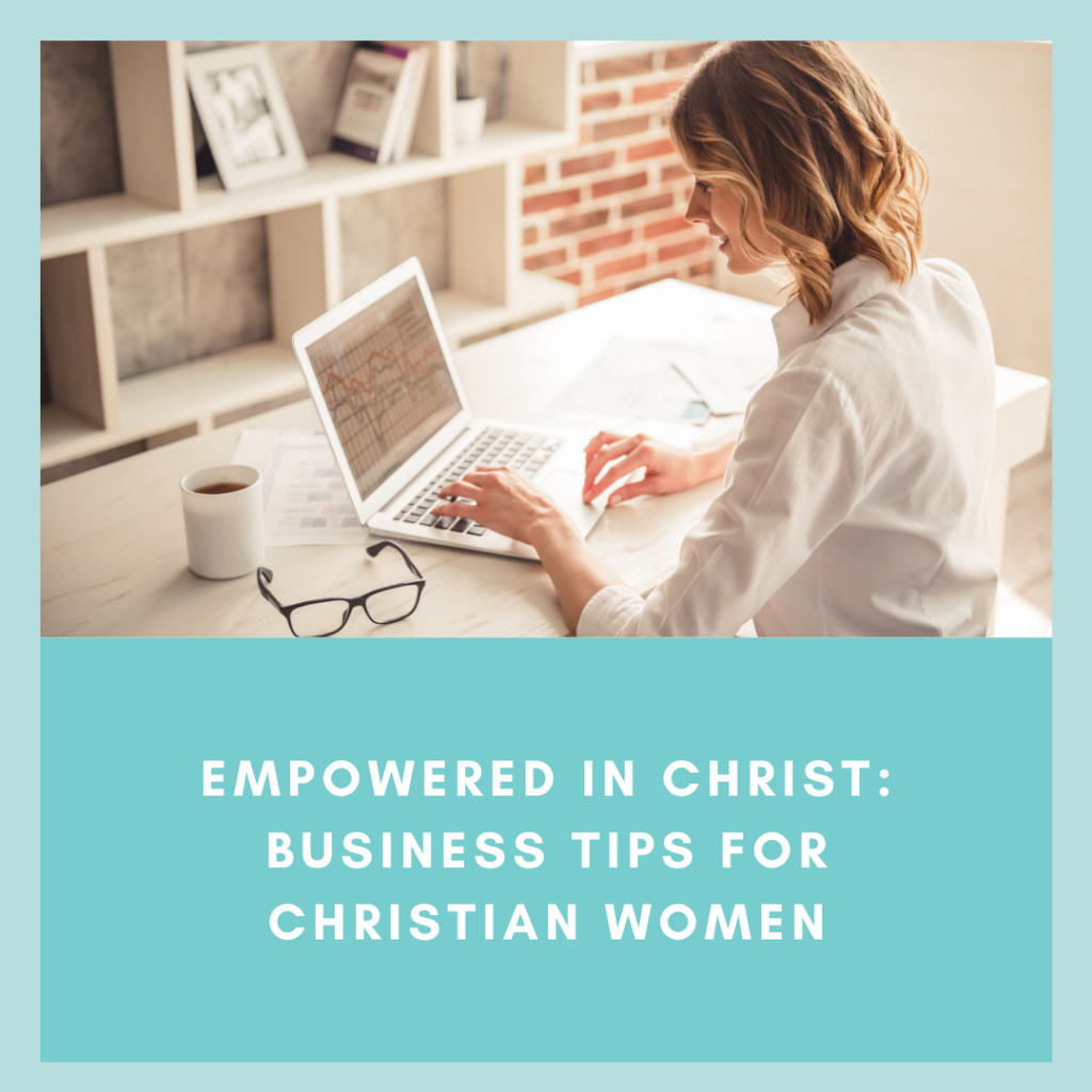 Empowered in Christ: Business Tips for Christian Women